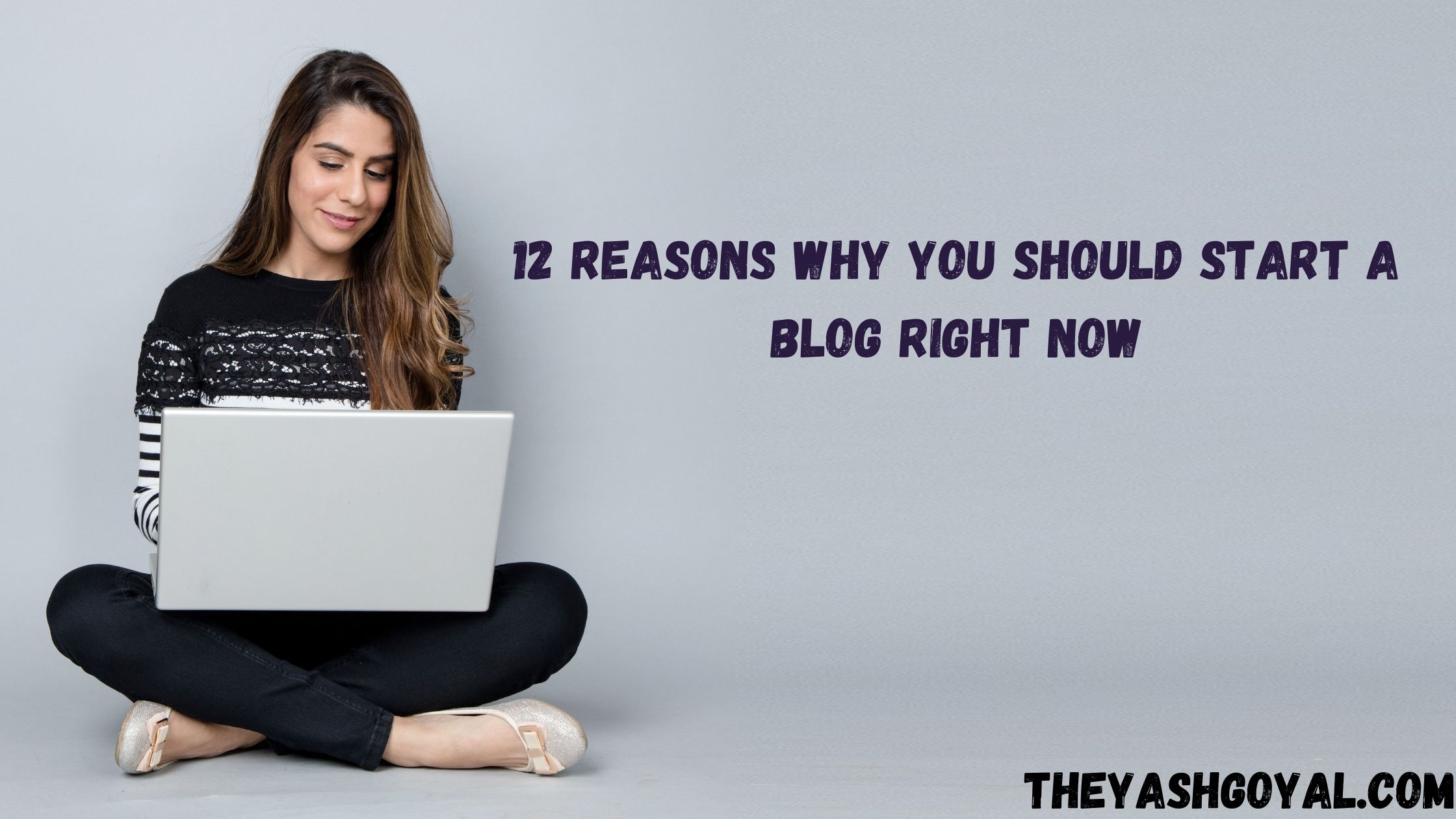 12 reasons why you should start a blog right now